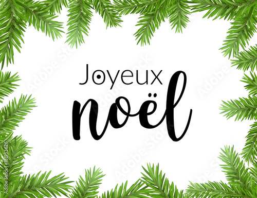 Realistic christmas frame with fir. Joyeux noel french typography lettering pine tree decoration border card.