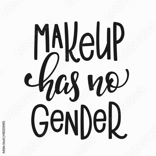 Make up has no gender t-shirt quote lettering.