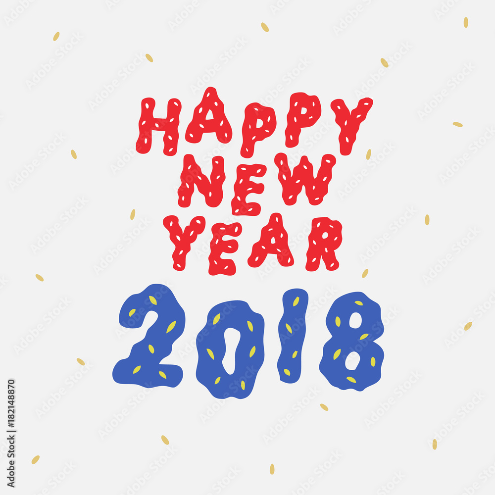 Hand drawn vector illustration of Happy New year 2018 lettering.