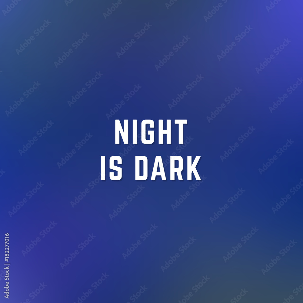 Square blurred winter background in dark blue colors with quote night is dark