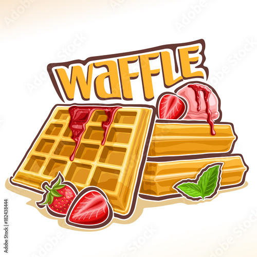 Vector logo for belgian Waffle, poster with homemade pastry decorated strawberry jam and mint leaf, original font for word waffle, illustration of heap square wafers with ice cream for patisserie menu