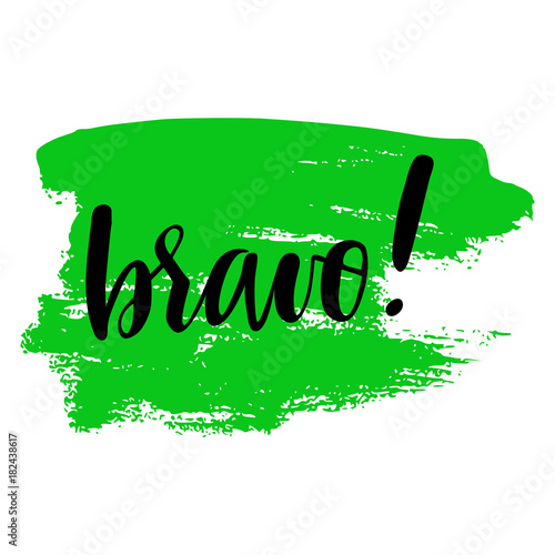 Bravo greeting and congratulation card. A phrase for successful and good works with a green spot on the background. Vector isolated illustration: brush calligraphy, hand lettering.