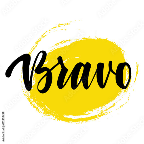 Bravo greeting and congratulation card. A phrase for successful and good works with a yellow spot on the background. Vector isolated illustration: brush calligraphy, hand lettering.