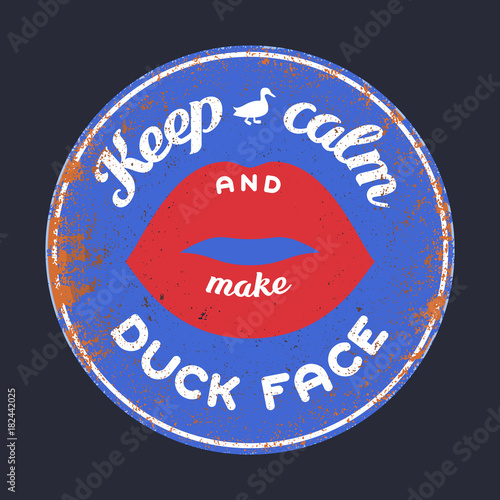 Keep calm and make duck face