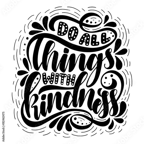 Do all things with kindness