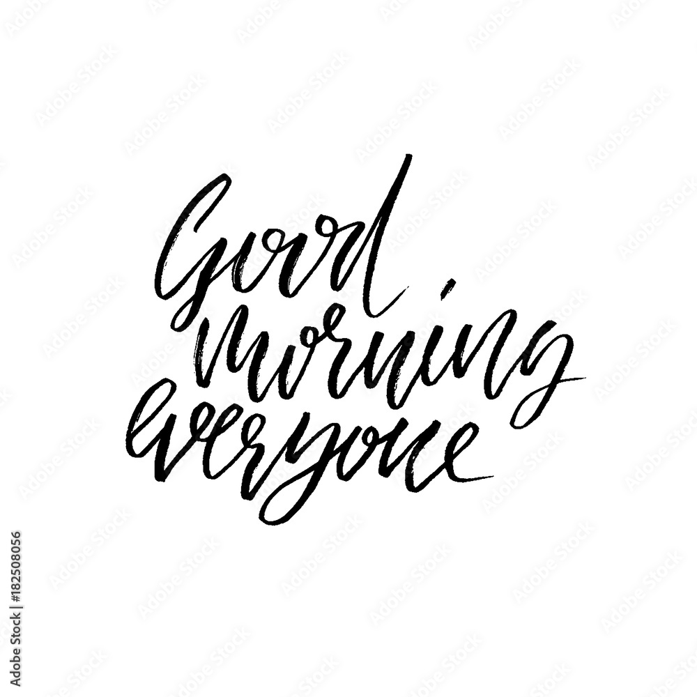 Good morning everyone. Hand drawn dry brush lettering. Ink ...