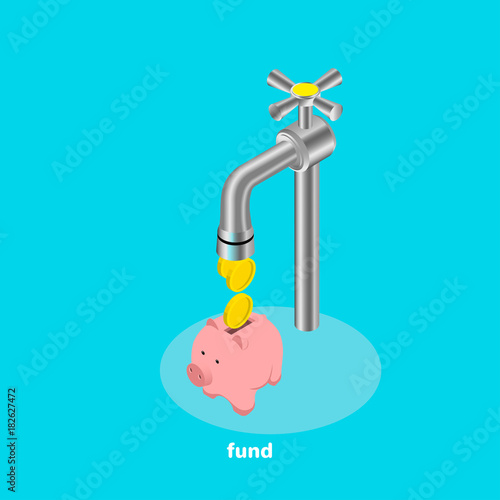 Coins drop out of the water tap and fall into the piggy bank, an isometric image on the subject of fund