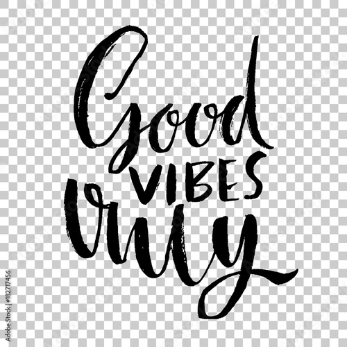 Good vibes only. Hand drawn dry brush lettering. Modern calligraphy. Typography poster. Grunge texture. Vector illustration.