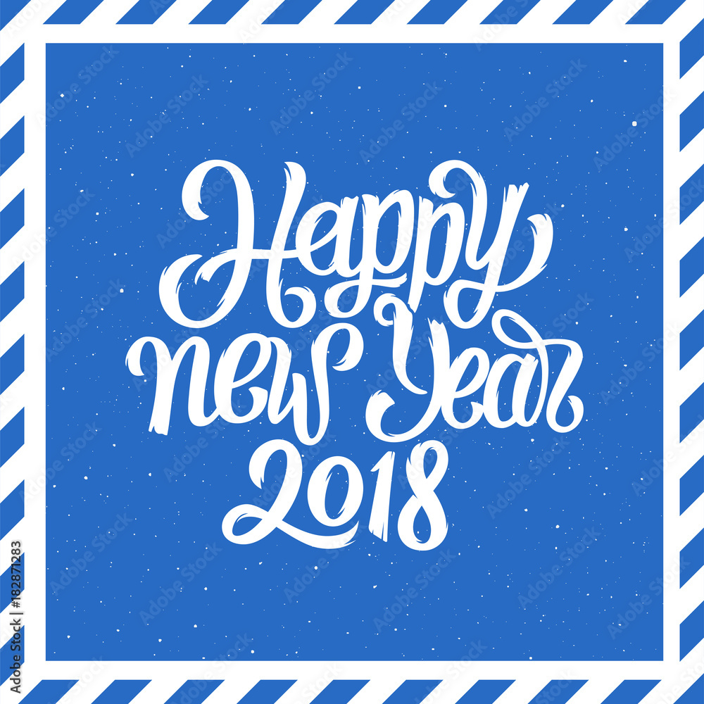 Happy New Year 2018 hand lettering on vintage background with blue and white striped frame. Vector holiday illustration