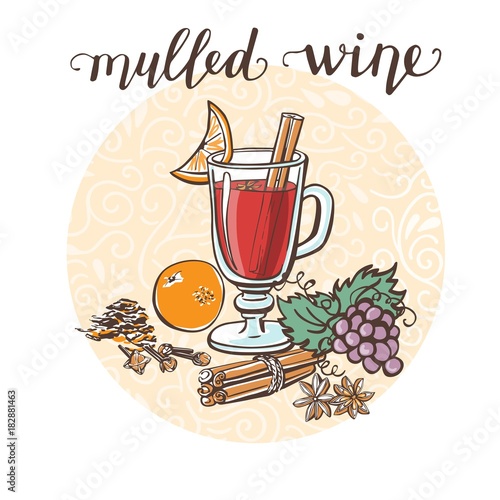 Mulled wine. Vector illustration with hot drink and its ingredients in circle composition and handwriting. Hand drawn doodle cup with tasty beverage for recipe card, poster or menu design