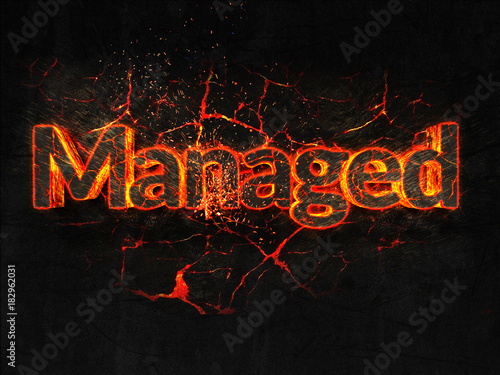 Managed Fire text flame burning hot lava explosion background.