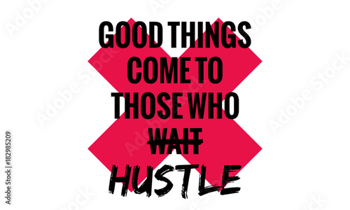 Good Things Come To Those Who Wait Hustle (Motivational Quote Vector Poster Design)