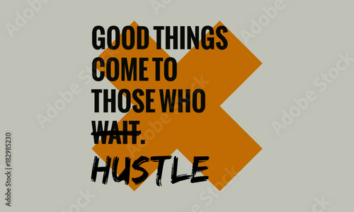 Good Things Come To Those Who Wait Hustle (Motivational Quote Vector Poster Design)