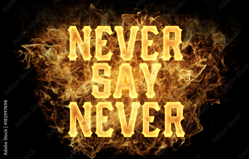never say never word text logo fire flames design
