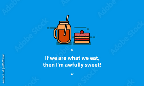 If we are what we eat, then I'm awfully sweet! (Vector Illustration in Line Art Flat Style Design Quote Poster)