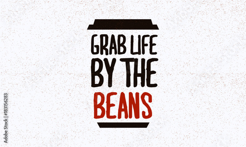 Grab Life By The Beans (Coffee Quote Vector Illustration)