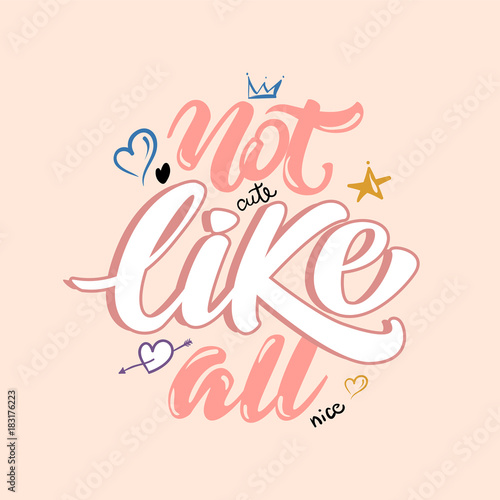 Not like all lettering slogan with heart illustrations.Vector slogan for t-shirt print