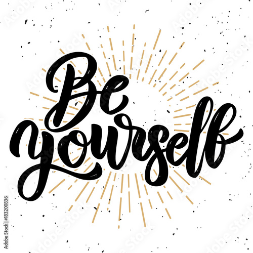 Be yourself. Hand drawn motivation lettering quote. Design element for poster, banner, greeting card. Vector illustration