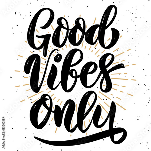 Good vibes only. Hand drawn motivation lettering quote. Design element for poster, banner, greeting card. Vector illustration
