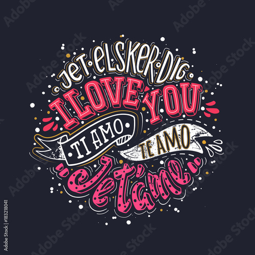 I love you. Declaration of love in world languages. Mod color lettering for greating card, poster, printing etc.