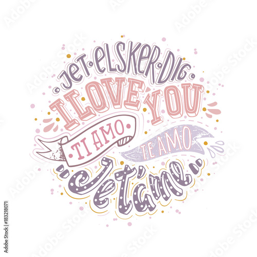 I love you. Declaration of love in world languages. Mod color lettering for greating card, poster, printing etc.