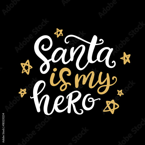 Santa is my hero. Christmas ink hand lettering phrase