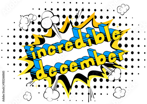 Incredible December - Comic book style word on abstract background.