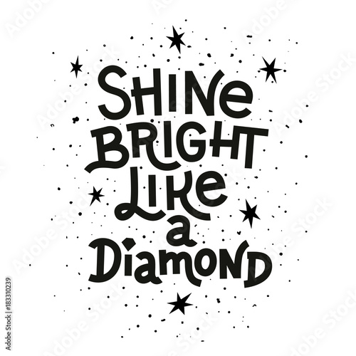 Inspiration quote. Shine bright like a diamond lettering inspirational poster.