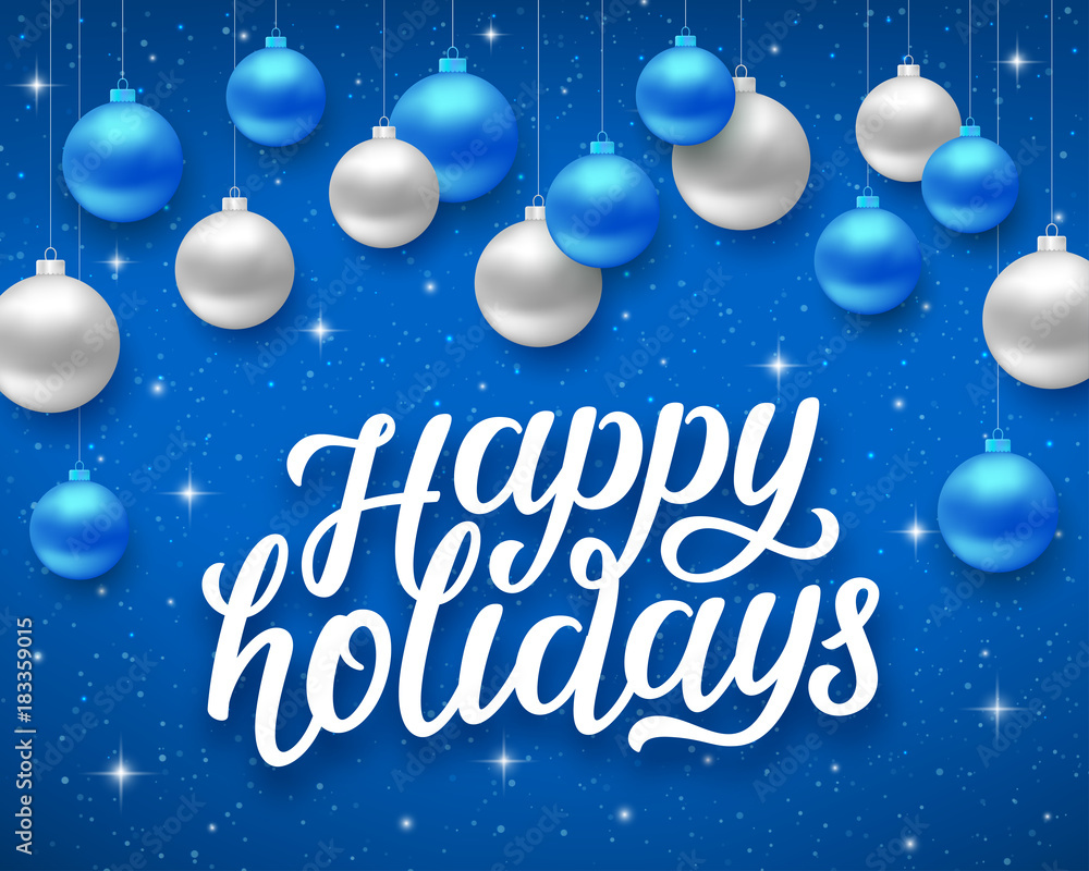 Happy Holidays script text on blue background with sparkles and colorful hanging balls. Vector illustration for holidays with lettering