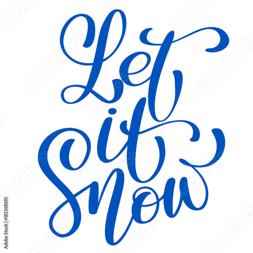 Text let it snow - hand drawn Christmas and New Year winter holidays lettering quote. Fun brush ink inscription for greeting card or poster design