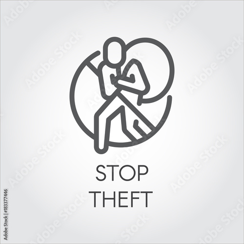Stop theft line icon. Graphic label against the theft of things, piracy, hacking, information and personal property. Symbol of abstract human silhouettes with bag on back and stop sign. Vector