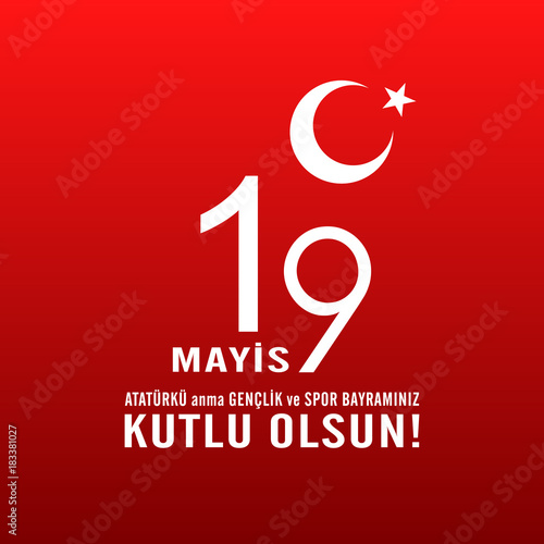 19 mayis Ataturk'u anma, genclik ve spor bayraminiz kutlu olsun.Translation from turkish: May 19 Celebrate Ataturk and be happy with your youth and sports holiday.Turkish holiday greeting card vector 