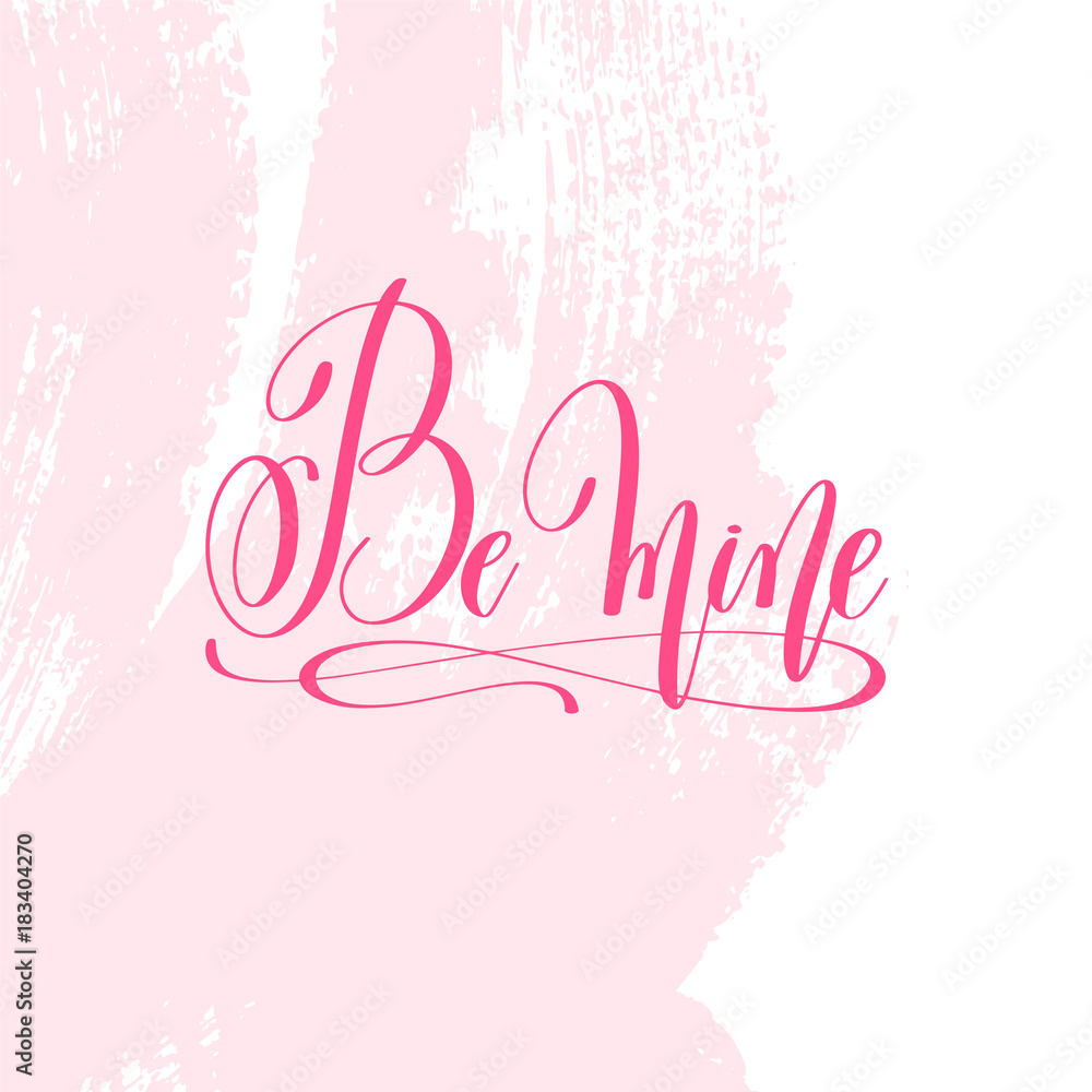 be mine - hand lettering poster on pink brush stroke pattern