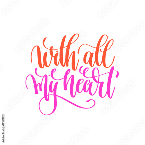 with all my heart - hand lettering calligraphy quote to valentin