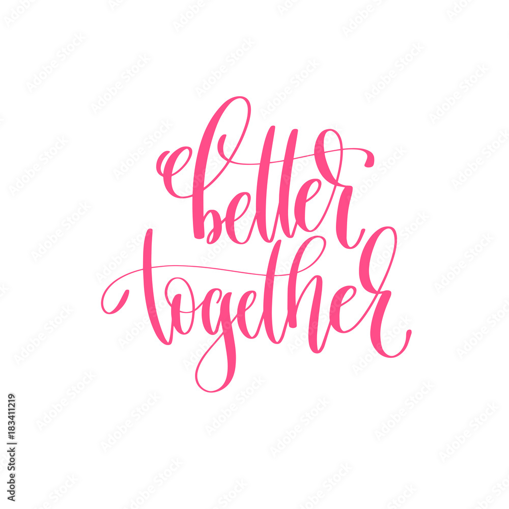 better together - hand lettering calligraphy quote to valentines