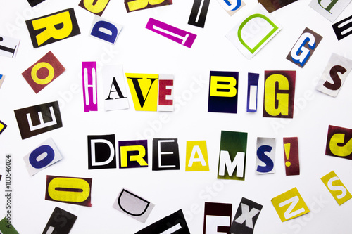 A word writing text showing concept of Have Big Dreams made of different magazine newspaper letter for Business case on the white background with copy space