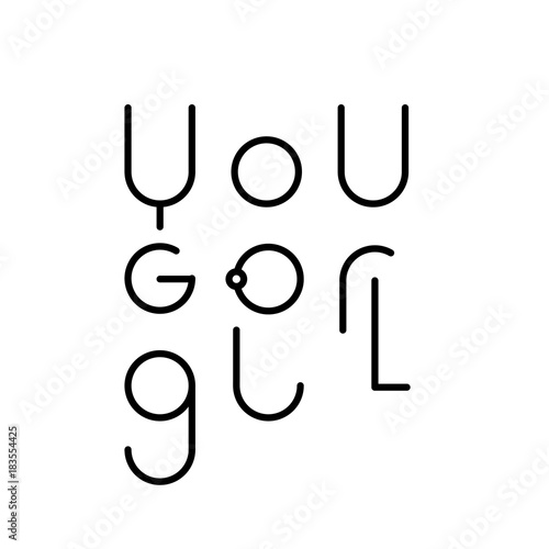 Linear lettering You go girl