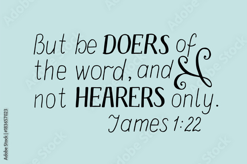 Biblical background and hand lettering But be doers of the word, not hearers only.