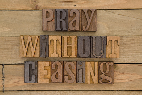Pray Without Ceasing - A quote from the Bible