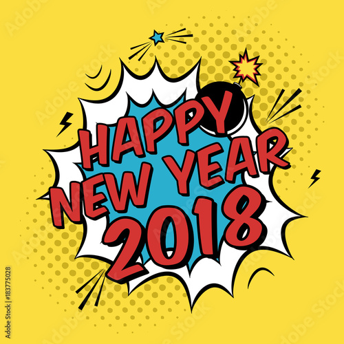 Vector colorful poster 2018 in pop art style with bomb explosive. Modern comics Happy New Year illustration with speech bubble and dots.