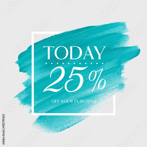 Sale today 25% off sign over art brush acrylic stroke paint abstract texture background vector illustration. Perfect watercolor design for a shop and sale banners.