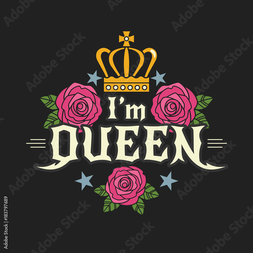I'm Queen t-shirt print concept. Vector illustration with feminist slogan,  crown and roses in rock style. Isolated on black background. Stock Vector |  Adobe Stock
