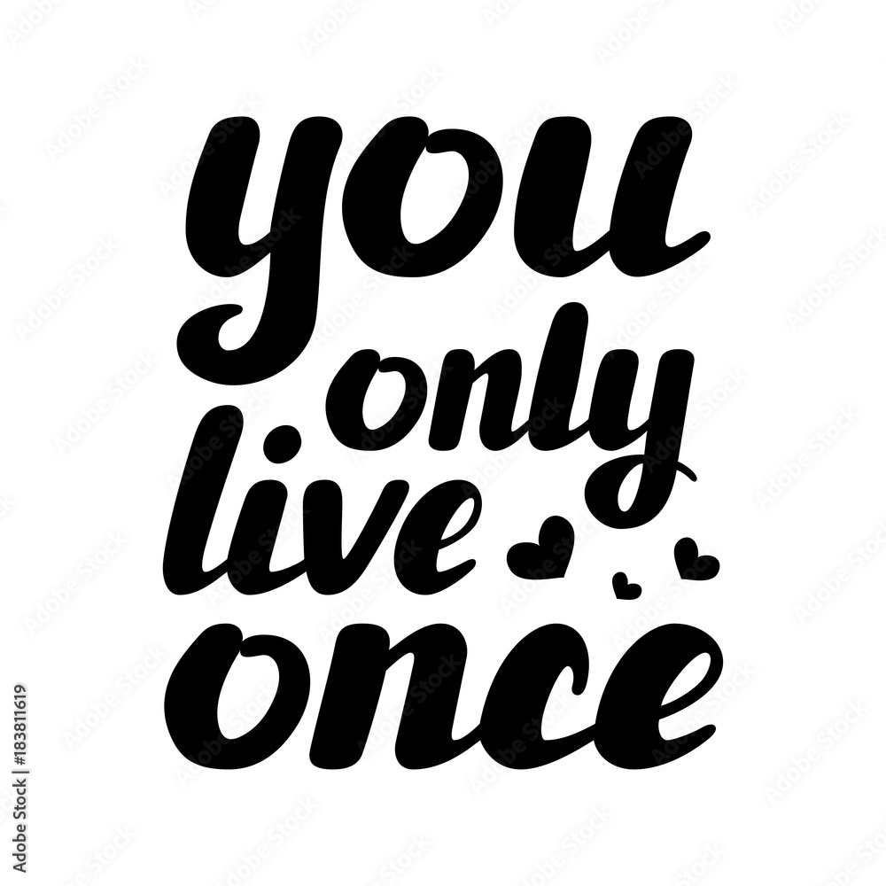 You only live once hand written inspirational lettering You only live once hand written inspirational lettering