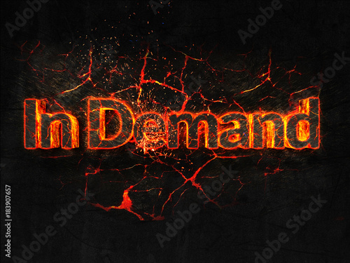 In Demand Fire text flame burning hot lava explosion background.