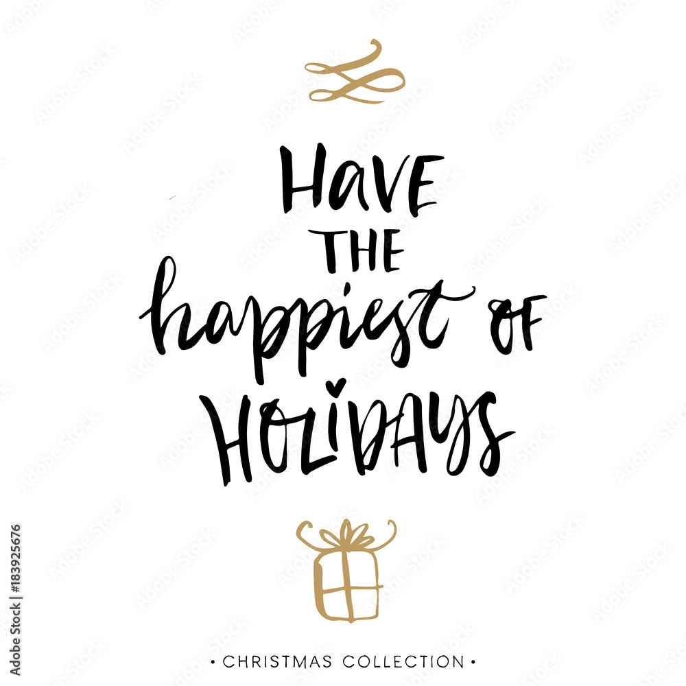 Obraz premium Have the happiest of Holidays. Christmas greeting card with calligraphy. Handwritten modern brush lettering. Hand drawn design elements.