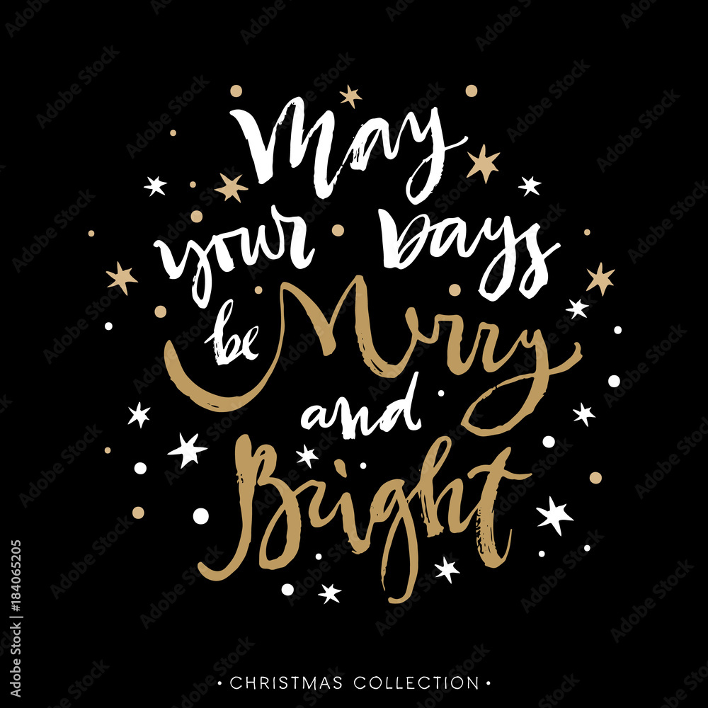 May your days be Merry and Bright. Christmas greeting card with calligraphy. Hand drawn design elements. Handwritten modern lettering.
