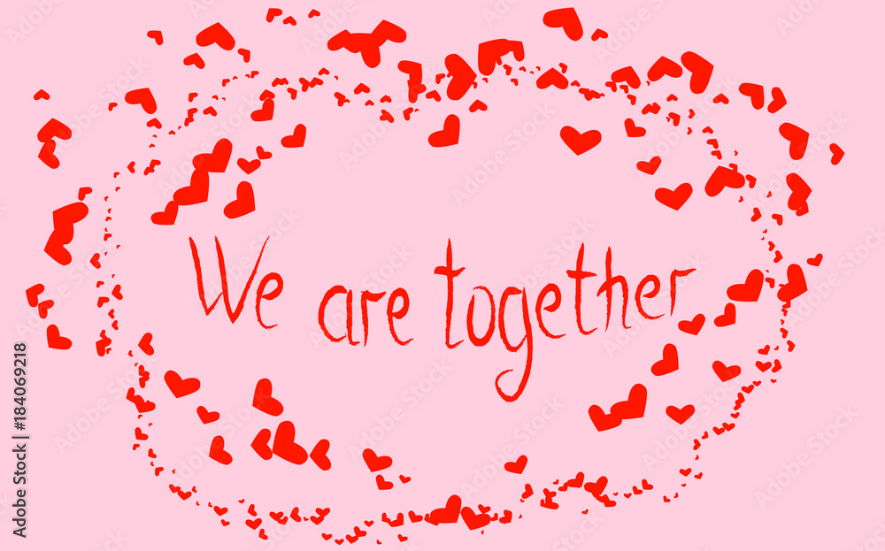 Fototapeta premium Inscription We are together in a red heart surrounded by lesser hearts, a postcard, Valentine's Day