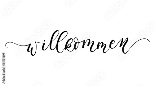 Willkommen inscription meaning welcome in German. Vector poster. Calligraphy isolated on white background. Print for poster, card.
