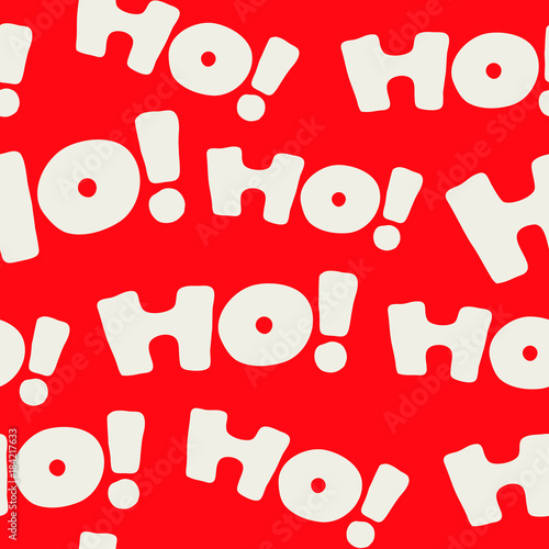 Seamless pattern with repeating text, ho ho ho! Hand drawn lettering vector illustration in red and white. Funny christmas background. 