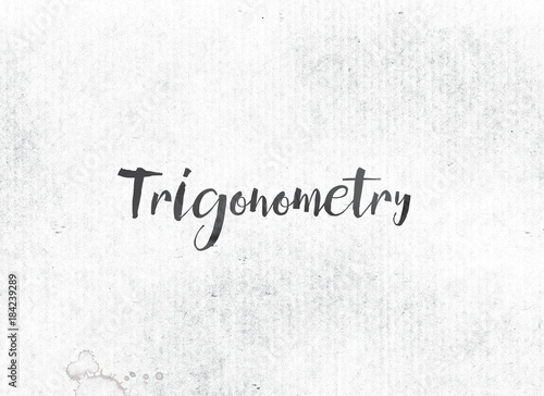 Trigonometry Concept Painted Ink Word and Theme © enterlinedesign